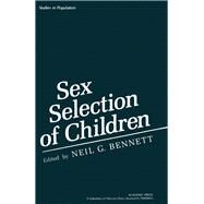 Sex Selection of Children by Bennett, Neil G., 9780120888603