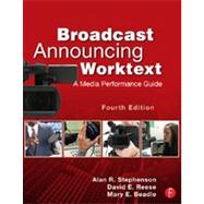 Broadcast Announcing Worktext: A Media Performance Guide by Stephenson; Alan R., 9780240818603
