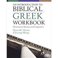 An Introduction to Biblical Greek by Harris, Dana M.; Wong, Chi-ying, 9780310108603