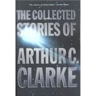 The Collected Stories of Arthur C. Clarke by Clarke, Arthur C., 9780312878603