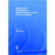 Meeting the Challenges to Measurement in an Era of Accountability by Braun; Henry, 9780415838603