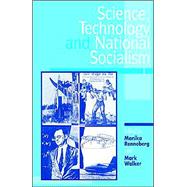 Science, Technology, and National Socialism by Edited by Monika Renneberg , Mark Walker, 9780521528603
