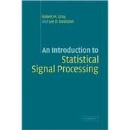 An Introduction to Statistical Signal Processing by Robert M. Gray , Lee D. Davisson, 9780521838603