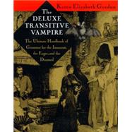 The Deluxe Transitive Vampire A Handbook of Grammar for the Innocent, the Eager, and the Doomed by GORDON, KAREN ELIZABETH, 9780679418603