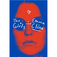 The Girls A Novel by Cline, Emma, 9780812998603