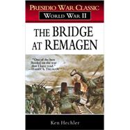 The Bridge at Remagen A Story of World War II by HECHLER, KEN, 9780891418603
