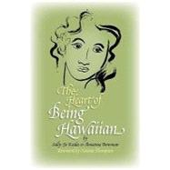 The Heart of Being Hawaiian by Bowman, Sally-Jo Keala-O-Anuenue, 9780981508603