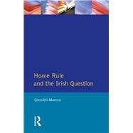 Home Rule and the Irish Question by Morton,Grenfell, 9781138158603