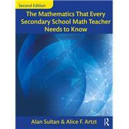 The Mathematics That Every Secondary School Math Teacher Needs to Know by Sultan; Alan, 9781138228603