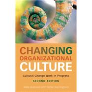 Changing Organizational Culture: Cultural Change Work in Progress by Alvesson; Mats, 9781138918603