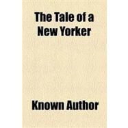 The Tale of a New Yorker by University of Kansas, 9781154448603