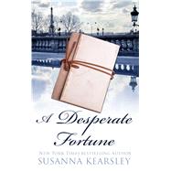 A Desperate Fortune by Kearsley, Susanna, 9781410478603