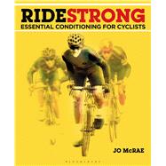 Ride Strong Essential Conditioning for Cyclists by McRae, Jo, 9781472928603