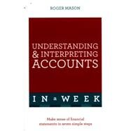 Understanding and Interpreting Accounts in a Week: Teach Yourself by Mason, Roger, 9781473608603