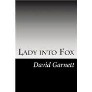 Lady into Fox by Garnett, David, 9781502858603