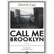 Call Me Brooklyn by Lago, Eduardo; Mestre-Reed, Ernesto, 9781564788603