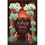 Into the Nightfell Wood by Bailey, Kristin, 9780062398604