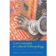 Core Concepts in Cultural Anthropology by LAVENDA ROBERT, 9780072818604