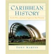 Caribbean History From Pre-Colonial Origins to the Present by Martin, Toni, 9780132208604