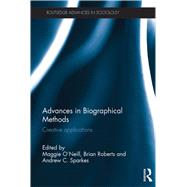 Advances in Biographical Methods by O'Neill, Maggie; Roberts, Brian; Sparkes, Andrew, 9780367868604