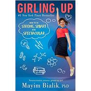 Girling Up by Bialik, Mayim, Ph.D., 9780399548604