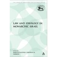 Law and Ideology in Monarchic Israel by Halpern, Baruch; Hobson, Deborah W., 9780567538604