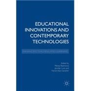 Educational Innovations and Contemporary Technologies Enhancing Teaching and Learning by Redmond, Petrea; Lock, Jennifer; Danaher, Patrick Alan, 9781137468604