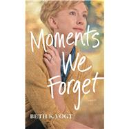 Moments We Forget by Vogt, Beth K., 9781432868604