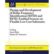 Design and Development of Radio Frequency Identification Rfid and Rfid-enabled Sensors on Flexible Low Cost Substrates by Yang, Li; Rida, Amin; Tentzeris, Manos M., 9781598298604