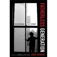 Fatherless Generation : Redeeming the Story by Dr. John Sowers, 9780310328605