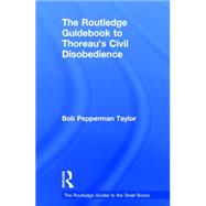 The Routledge Guidebook to Thoreau's Civil Disobedience by Taylor; Robert Pepperman, 9780415818605