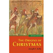 The Origins of Christmas by Kelly, Joseph F., 9780814648605