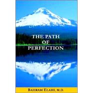 The Path of Perfection by Elahi, M. D. Bahram, 9780976498605