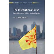 The Institutions Curse by Menaldo, Victor, 9781107138605