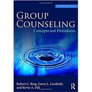 Group Counseling: Concepts and Procedures by Berg; Robert C., 9781138068605