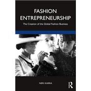 Fashion Entrepreneurship: The Creation of the Global Fashion Business by Karra; Neri, 9781138208605