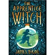 The Apprentice Witch by Nicol, James, 9781338118605