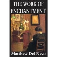 The Work of Enchantment by Del Nevo,Matthew, 9781412818605