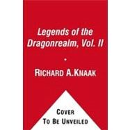 Legends of the Dragonrealm, Vol. II by Knaak, Richard A., 9781439198605