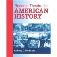 Readers Theatre for American History by Fredericks, Anthony D., 9781563088605