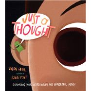 Just a Thought Exploring Your Weird, Wacky, and Wonderful Mind! by Gruhl, Jason; Font, Ignasi, 9781611808605