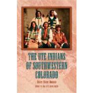 The Ute Indians of Southwestern Colorado by Daniels, Helen Sloan, 9781932738605