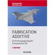 Fabrication additive - 2e d. by Claude Barlier; Alain Bernard, 9782100798605