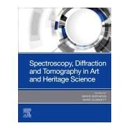 Spectroscopy, Diffraction and Tomography in Art and Heritage Science by Adriaens, Mieke; Dowsett, Mark, 9780128188606