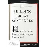 Building Great Sentences How to Write the Kinds of Sentences You Love to Read by Landon, Brooks, 9780452298606