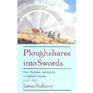 Ploughshares into Swords: Race, Rebellion, and Identity in Gabriel's Virginia, 1730–1810 by James Sidbury, 9780521598606