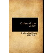 Cruise of the 'alert' by Coppinger, Richard William, 9780559388606