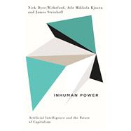 Inhuman Power by Dyer-Witheford, Nick; Kjosen, Atle Mikkola; Steinhoff, James, 9780745338606