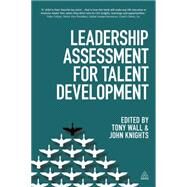 Leadership Assessment for Talent Development by Wall, Tony; Knights, John, 9780749468606
