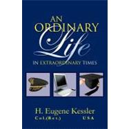 An Ordinary Life: In Extraordinary Times by Kessler, H, 9781465378606